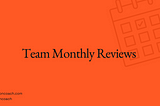 How to implement monthly team reviews that don’t suck.