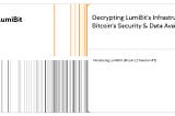 Decrypting LumiBit’s Infrastructure: Bitcoin’s Security & Data Availability