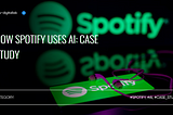 How Spotify Uses AI: Case Study
