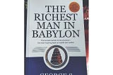 The Richest Man In Babylon : G. S. Clason