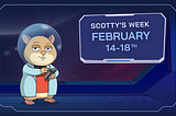 Scotty’s Week, 14th-18th February