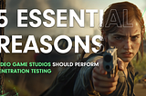 5 Essential Reasons Video Game Studios Should Perform Penetration Testing