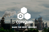 Conquid: Make the Grey Greener