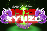 Launch Announcement off OASYX Series 2: RYUZO