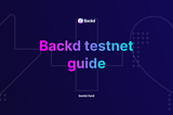 Backd testnet guide