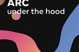 ARC under the hood