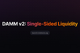 DAMM v2: Single-Sided Launch Pools