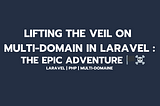 Unveiling Multi-Domain in Laravel: An Epic Adventure 🏴‍☠️