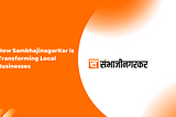 How SambhajinagarKar is Transforming Local Businesses