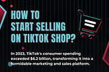 How to Start Selling on TikTok Shop