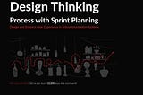 Design Thinking Process in Sprint Planning: Designing and Enhancing User Experience in IT Systems