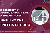 Can Construction Tendering Software Save You Time and Money? Unveiling the Benefits of Odoo