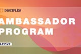DisciplesDAO Ambassador Program