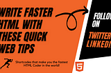 Write faster HTML with these quick web tips and tricks