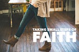 Taking small steps of faith