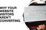 How to turn your website visitors into customers