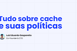 Tudo sobre Cache e Suas Políticas: Guia Completo para Performance