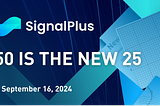 SignalPlus Morning Briefing: 50 is the New 25