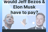 How much Zakat would Jeff Bezos and Elon Musk have to pay?