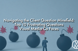 In the world of visual media, our team at Visual Media Co know that dealing with clients comes…