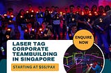 Laser Tag Corporate Teambuilding in Singapore by Energize.