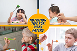 Nutrition Tips for Picky Eaters