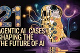 21 Agentic AI use cases shaping the future of AI