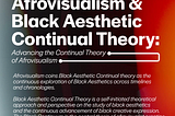 Black Aesthetic Continual Theory: Advancing the Continual Theory of Afrovisualism