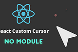 How to Create a Custom Cursor in React — Part 1