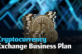 Cryptocurrency Exchange Business Plan