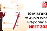 10 Mistakes to Avoid When Preparing for NEET 2023