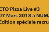 CTO Pizza Live #3 — Let’s talk recruitment