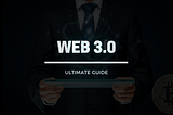 WHAT IS WEB 3.0 ? ZERO TO HERO GUIDE
