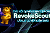 Giành Lại Quyền Kiểm Soát với Revokescout: Thu Hồi Phê Duyệt Ngay Lập Tức & Bảo Vệ Ví Của Bạn Hoàn…