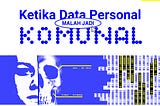 Ketika Data Personal Malah Menjadi Komunal