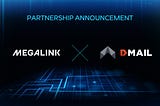 Megalink Announces Strategic Partnership with Blockchain-Based Decentralized Email Service Dmail…