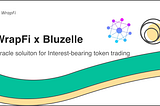 WrapFi will cooperate with Bluzelle to empower the trading of IBT assets