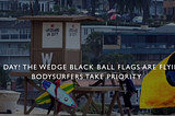 May Day! The Wedge Black Ball Flags Are Flying: Bodysurfers Take Priority