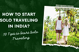 HOW TO START SOLO TRAVELING IN INDIA?