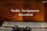 Vedic Scriptures Decoded