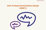 How to keep Conversations going?