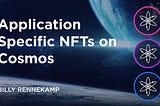 Application Specific NFTs on Cosmos