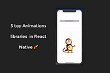 Top 5 Animation Libraries in React Native