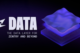 zData: The Data Layer for Zentry and Beyond