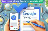 Does responding to Google reviews help SEO?