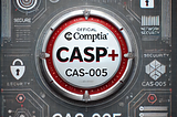 Mastering the New CompTIA CASP+ Exam: What’s Changed and How to Prepare