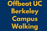 Unofficial UC Berkeley Campus Walking Tour
