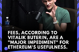 High fees, according to Ethereum co-founder Vitalik Buterin, remain a serious barrier for the…