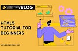 HTML5 Tutorial: A Complete Guide to the Basics for Beginners