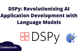 DSPy: Revolutionising AI Application Development with Language Models